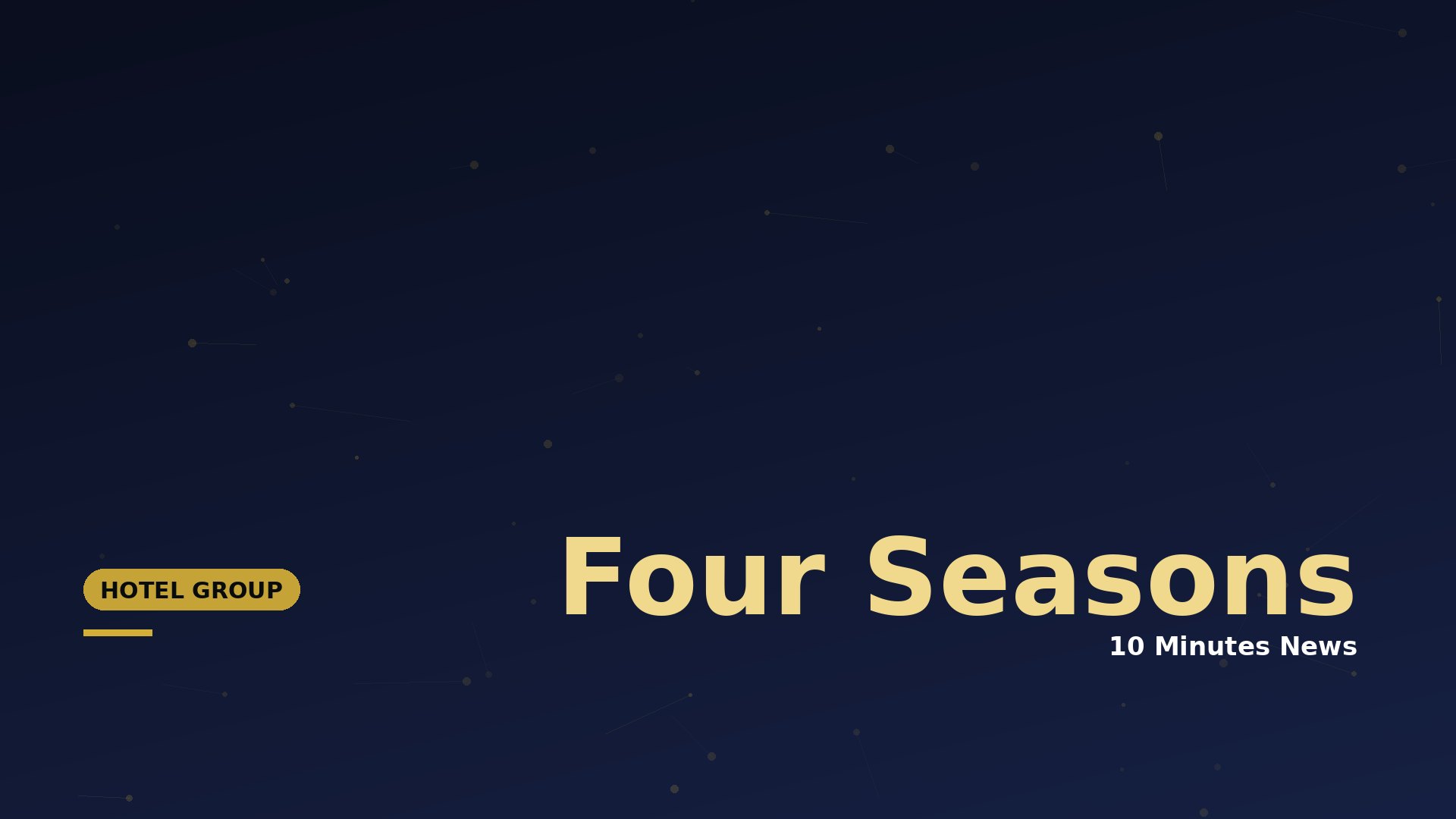Hero banner: navy gradient with subtle network dots, large pale-gold 'Four Seasons' headline, and a gold 'Hotel Group' badge on the left; '10 Minutes News' subtitle.