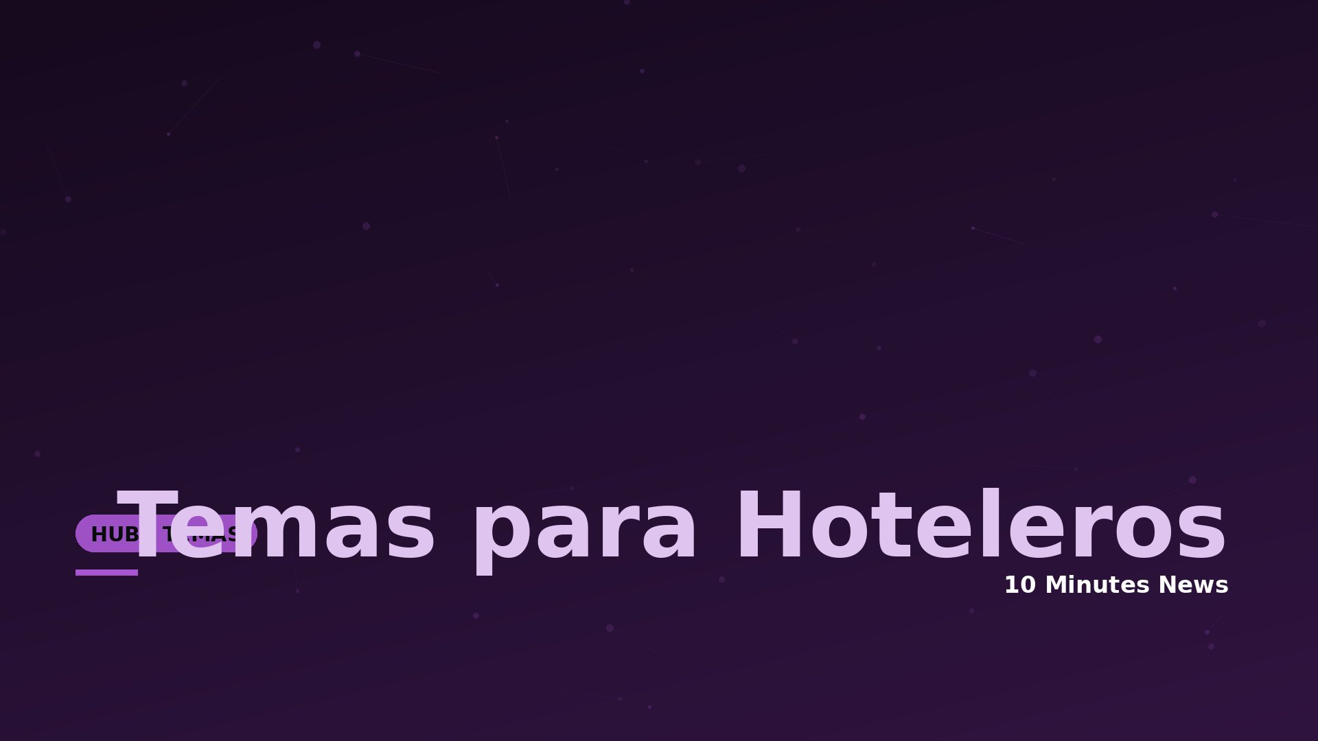 Hero banner with a dark purple gradient background and subtle connected-dot pattern; bold text reads 'Temas para Hoteleros' with a small HUB tag and '10 Minutes News' at the bottom right.
