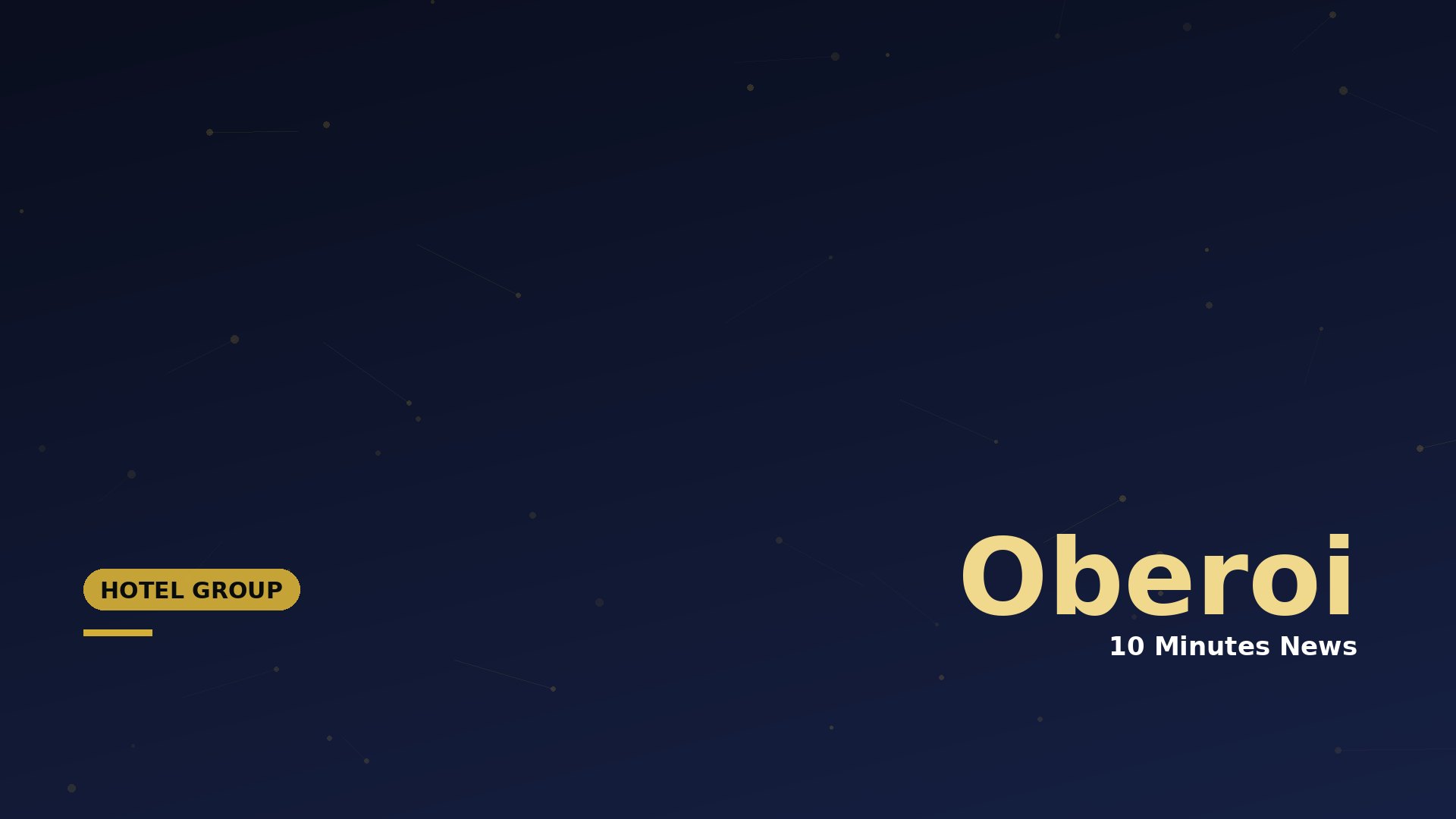 Dark blue gradient hero banner with subtle constellation lines, showing the brand name 'Oberoi' in large gold text and a subtitle '10 Minutes News', plus a gold rounded button labeled 'HOTEL GROUP' in the corner.