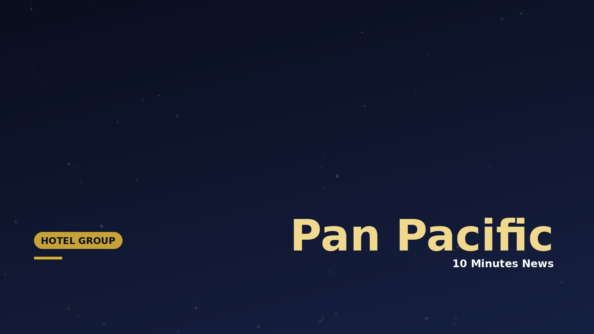 Dark navy gradient hero featuring a gold 'Pan Pacific' headline with a '10 Minutes News' subhead and a yellow rounded 'Hotel Group' badge on the left.