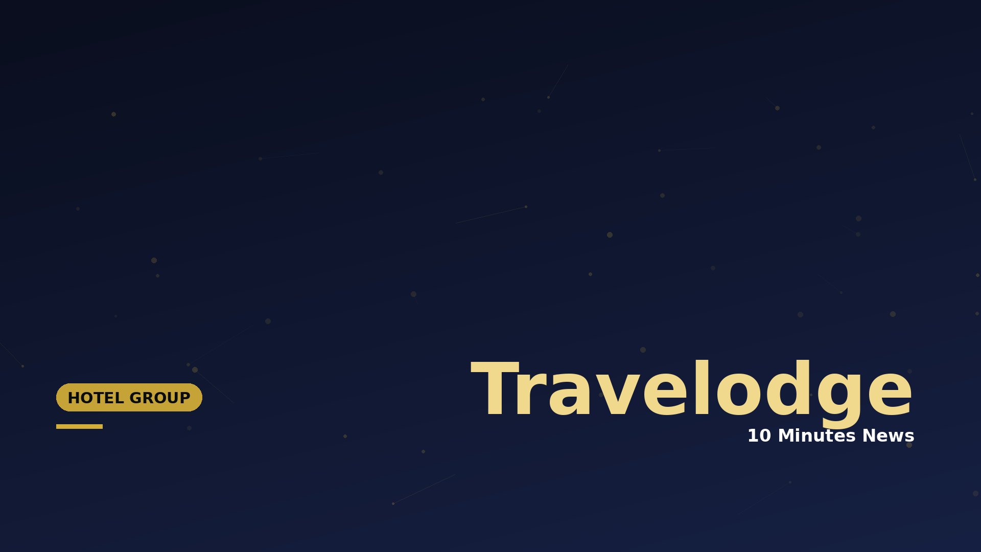 Dark blue gradient hero with gold Travelodge branding and the subtitle '10 Minutes News', plus a left-aligned yellow 'HOTEL GROUP' badge on a dotted background.